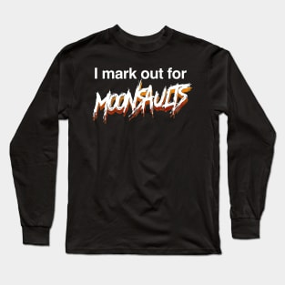 I mark out for Moonsaults. Long Sleeve T-Shirt